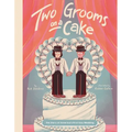 Two Grooms on a Cake: The Story of America's First Gay Wedding