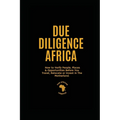 Due Diligence Africa: How to Verify People, Places & Opportunities Before You Travel, Relocate or Invest in The Motherland.