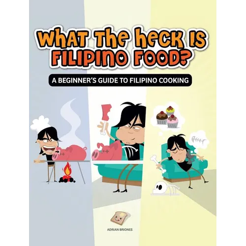What the Heck Is Filipino Food? a Beginner's Guide to Filipino Cooking