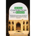 Muslim Contributions to Sciences: Mathematics, Astronomy, Geography, Chemistry, Physics, Medicine, Optics, Pharmacy, Opthalmology, Algebra, Zoology