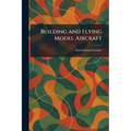 Building and Flying Model Aircraft