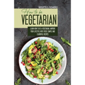 How to Be Vegetrian: Learn How to Be Vegetarian. Improve your Lifestyle with These Simple Recipes.