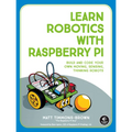 Learn Robotics with Raspberry Pi: Build and Code Your Own Moving, Sensing, Thinking Robots