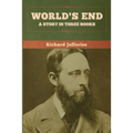 World's End: A Story in Three Books