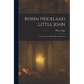 Robin Hood and Little John: Or, the Merry Men of Sherwood Forest