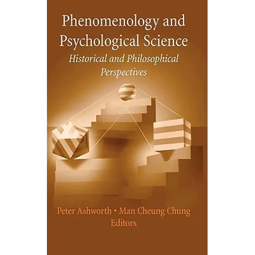 Phenomenology and Psychological Science: Historical and Philosophical Perspectives