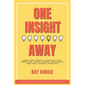 One Insight Away: How One Insight Can Free You from Stress, Struggle, and Self-Doubt Forever - The Last Self-Help Book You'll Need