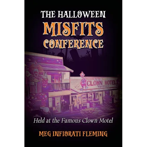 The Halloween Misfits Conference: Held at the Famous Clown Motel
