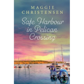 Safe Harbour in Pelican Crossing: An emotional and uplifting story of friends, family and second chances