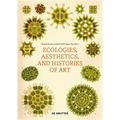 Ecologies, Aesthetics, and Histories of Art