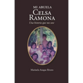 Mi abuela Celsa Ramona: Una historia que nos une