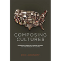 Composing Cultures: Modernism, American Literary Studies, and the Problem of Culture