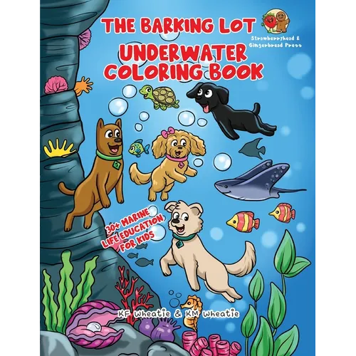 The Barking Lot Underwater Coloring Book: Explore the fascinating world of marine biology! Spark curiosity and discover the incredible creatures that