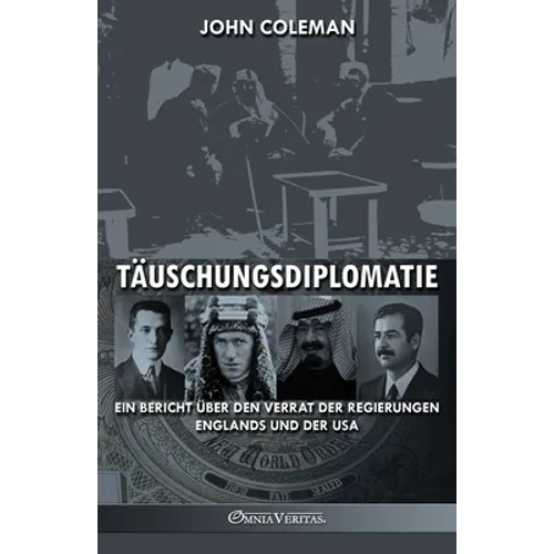 Täuschungsdiplomatie: ein Bericht über den Verrat der Regierungen Englands und der USA