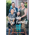 How We Do Family: From Adoption to Trans Pregnancy, What We Learned about Love and LGBTQ Parenthood