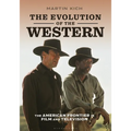 The Evolution of the Western: The American Frontier in Film and Television