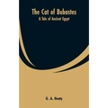 The Cat of Bubastes: A Tale of Ancient Egypt