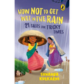 How Not to Get Wet in the Rain: 21 Tales for Tricky Times