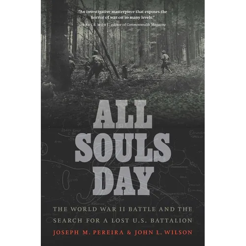 All Souls Day: The World War II Battle and the Search for a Lost U.S. Battalion