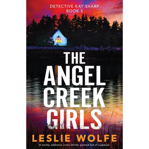 The Angel Creek Girls: A totally addictive crime thriller packed full of suspense
