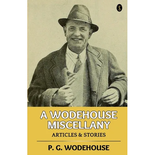 A Wodehouse Miscellany: Articles & Stories