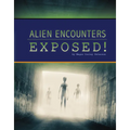 Alien Encounters Exposed!