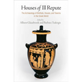 Houses of Ill Repute: The Archaeology of Brothels, Houses, and Taverns in the Greek World