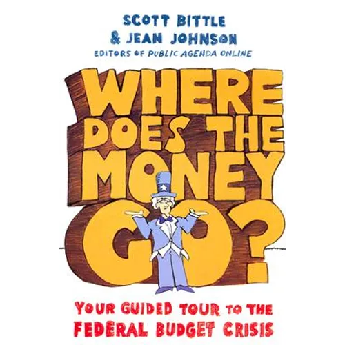 Where Does the Money Go?: Your Guided Tour to the Federal Budget Crisis