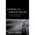 Across the Airless Wilds: The Lunar Rover and the Triumph of the Final Moon Landings