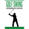 Golf Swing: Intermediate Lessons