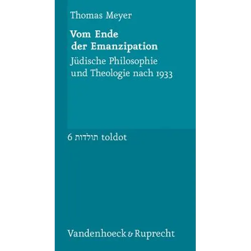 Vom Ende Der Emanzipation: Judische Philosophie Und Theologie Nach 1933