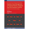 Radiation Dose Management of Pregnant Patients, Pregnant Staff and Paediatric Patients: Diagnostic and interventional radiology