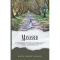 Manasseh: God's Message To Those Who Were Injured In The Pews, Yet Chosen To Forgive, Forget, And Be Fruitful