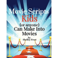 Movie Scripts Kids (or anyone) Can Make Into Movies