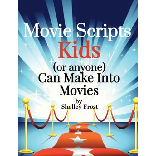 Movie Scripts Kids (or anyone) Can Make Into Movies