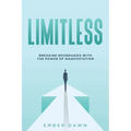 Limitless: Breaking Boundaries with the Power of Manifestation