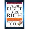 Your Right to Be Rich: Napoleon Hill's Proven Program for Prosperity and Happiness