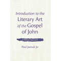 Introduction to the Literary Art of the Gospel of John: A Biblical Approach
