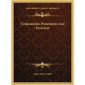 Conjurations, Possessions and Exorcism