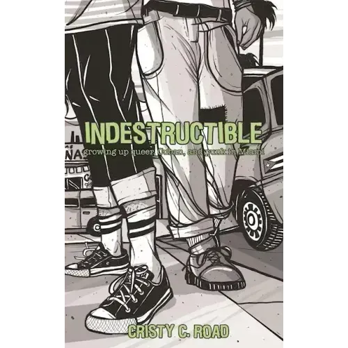 Indestructible: Growing Up Queer, Cuban, and Punk in Miami