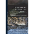 Guide to the Game Fishes of Canada