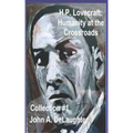 H.P. Lovecraft: Humanity at the Crossroads: (Collection #1)