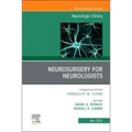 Neurosurgery for Neurologists, an Issue of Neurologic Clinics: Volume 40-2