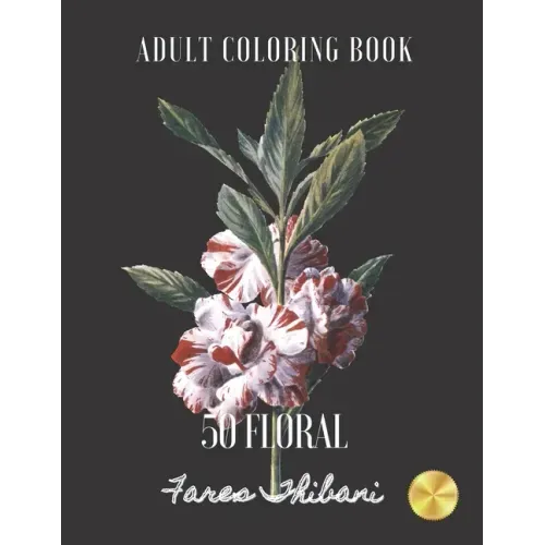 50 Floral: Adult Pattern Coloring Book For Men and Women
