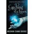 Catching Echoes