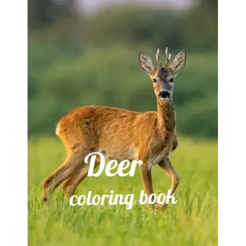 Deer coloring book: Deer coloring book for kids and adults , Animal Coloring for boy, girls, kids, deer Lover Gifts for Children, New Rese