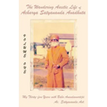 The Wandering Ascetic Life of Acharya Satyananda Avadhuta: My Thirty-Five Years with Baba Anandamurtijii