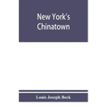 New York's Chinatown: an historical presentation of its people and places