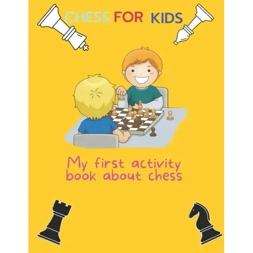Chess for kids: My first activity book about chess