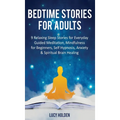 Bedtime Stories for Adults: 9 Relaxing Sleep Stories for Everyday Guided Meditation, Mindfulness for Beginners, Self-Hypnosis, Anxiety & Spiritual Bra